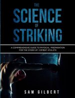 The Science of Striking: A Comprehensive Guide to Physical Preparation for the Stand-up Combat Athlete