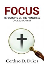 Focus: Refocusing on the Principles of Jesus Christ