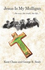 Jesus Is My Mulligan: The Way, the Truth, the Life