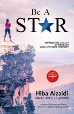 Be a Star: Improve the Quality of Your Life and Live Extra Ordinary