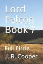 The Lord Falcon Book 7: Full Circle