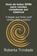 Guia de bolso SPIN para vendas complexas por telefone: 4 etapas que far?o voc? vender mais e melhor