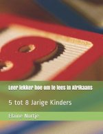Leer lekker hoe om te lees in Afrikaans: 5 tot 8 Jarige Kinders