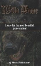Wild Boar: A Case for the Most Beautiful Game Animal
