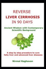 Reverse Liver Cirrhosis in 90 Days: Ancient Wisdom with Contemporary Scientific Background