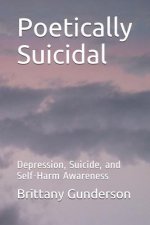 Poetically Suicidal: Depression, Suicide, and Self-Harm Awareness
