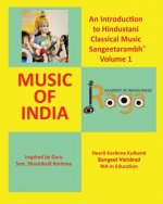 An Introduction to Hindustani Classical Music Sangeetarambh(TM) Volume 1: Music of India