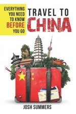 Travel to China: Everything You Need to Know Before You Go
