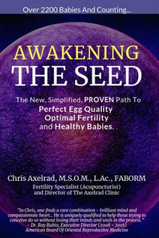 Awakening the Seed: The New, Simplified, Proven Path to Perfect Egg Quality, Optimal Fertility, and Healthy Babies