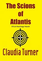 The Scions of Atlantis: A Kat Hastings novel
