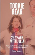 Tookie Bear: 25 Years Married to Julia: Reflections on Being and Staying Married from A-Z