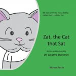 Zat, the Cat That Sat: My Story in Rhyme about Finding a Place That's Right for Me.