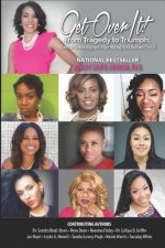 Get over It! from Tragedy to Triumph: Stories of Bouncing Back after Hitting Rock Bottom