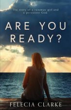 Are You Ready?: The Story of a Runaway Girl and a Persistent God