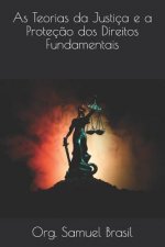 As Teorias da Justiça e a Proteç?o dos Direitos Fundamentais