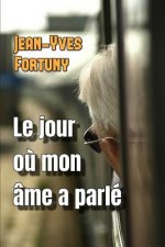 Le Jour O? Mon Âme a Parlé