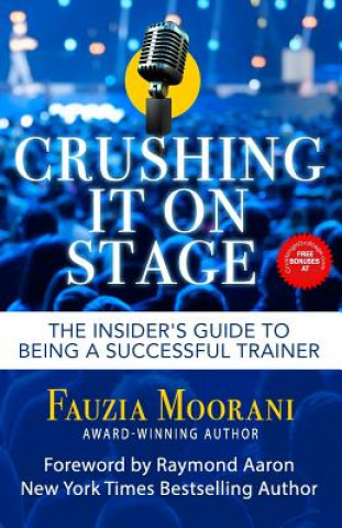 Crushing It On Stage: The Insider's Guide To Being A Successful Trainer