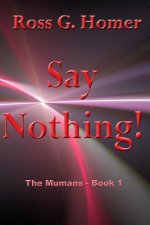 Say Nothing: The Mumans - Book 1