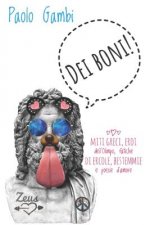 DEI BONI! Miti greci, eroi dell'Olimpo, fatiche di Ercole, bestemmie e poesie d'amore