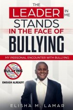 The Leader in Me Stands in the Face of Bullying: My Personal Encounter with Bullying