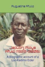 Japuonj Aloys Afulo (1922-2006)- Part I: A Biographic Account of a Luo-Kadimo Elder