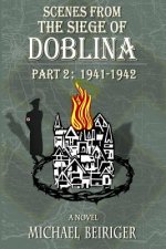 Scenes From The Siege of Doblina: Part 2: 1941 - 1942