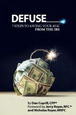 Defuse: 7 Steps to Saving Your 401k from the IRS - Jerry Royer and Nicholas Royer