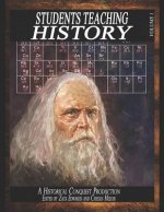 Students Teaching History: Volume #1: The Student Becomes the Teacher in History...