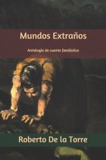 Mundos extra?os: Antología de cuento fantástico