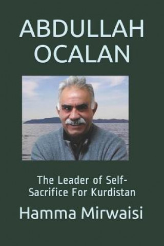 Abdullah Ocalan: The Leader of Self-Sacrifice for Kurdistan