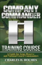 Company Commander Training Course: A Guide for Army Reserve and National Guard Commanders