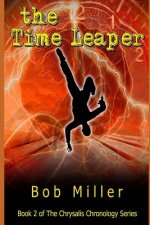 The Time Leaper: Book 2 of The Chrysalis Chronology Series