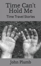 Time Can't Hold Me: Time Travel Stories