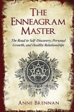 The Enneagram Master: The Road to Self-Discovery, Personal Growth and Healthy Relationships; Complete with a Practical 9 Enneagram Personali