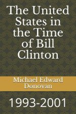 The United States in the Time of Bill Clinton: 1993-2001
