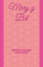 Mary y Bel: Serie MUNDO HERMOSO