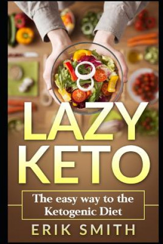 Lazy Keto: The Easy Way To The Ketogenic Diet