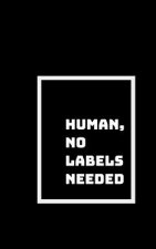 Human, No Labels Needed: I'm Not Here to Make Friends