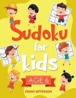 Sudoku for Kids Age 6: More Than 100 Fun and Educational Sudoku Puzzles Designed Specifically for 6-Year-Old Kids While Improving Their Memor