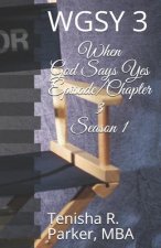 When God Says Yes Episode/Chapter 3 Season 1: Wgsy 3