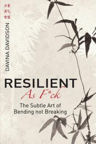 Resilient As Fuck: The Subtle Art of Bending Not Breaking