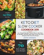 Keto Diet Slow Cooker Cookbook 2019: Lose Weight Rapidly, Prevent Disease and Have a Healthier Lifestyle with Simple Tasty Low Carb Ketogenic Diet Cro