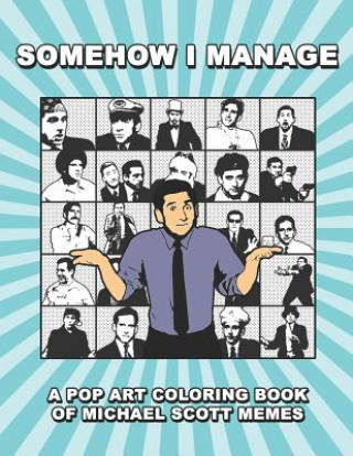 Somehow I Manage: A Pop Art Coloring Book of Michael Scott Memes (David Hinkin Jr)(Brožovaná)