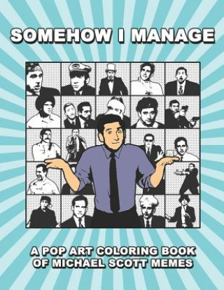 Somehow I Manage: A Pop Art Coloring Book of Michael Scott Memes