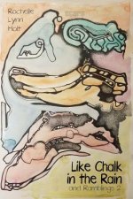 Like Chalk in the Rain: And Ramblings 2