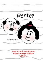 Rente?: Was Ich Mir ALS Rentner Schon Immer Merken Wollte