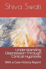 Understanding Depression Through Clinical Hypnosis: With a Case History Report