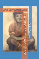 Cuentos de Mi Gran Ciudad: Una Venturosa Vida