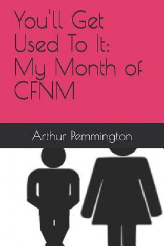 You'll Get Used to It: My Month of Cfnm