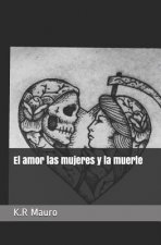 El Amor Las Mujeres Y La Muerte
